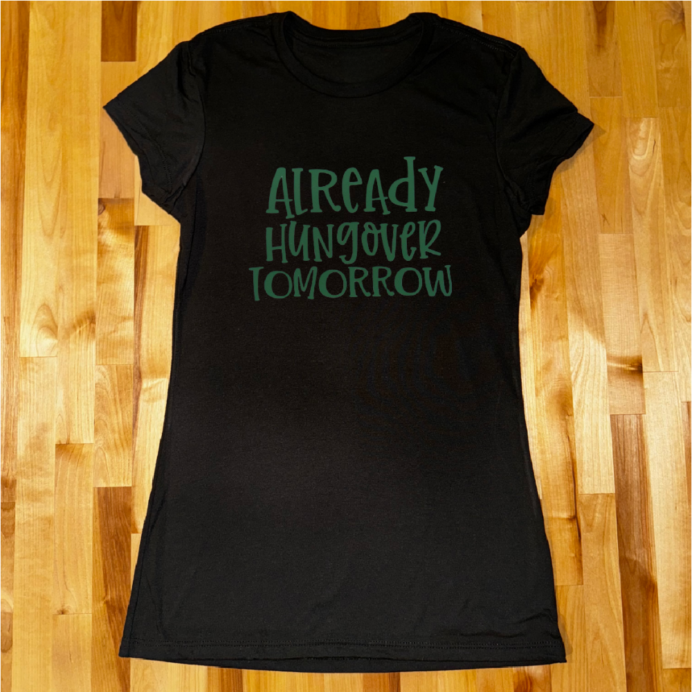 Already Hungover Tomorrow Ladies Tee