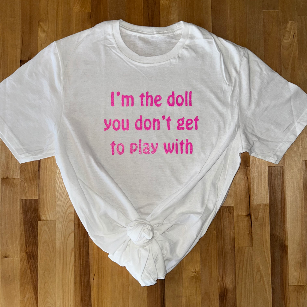 I'm the Doll You Don't Get to Play With