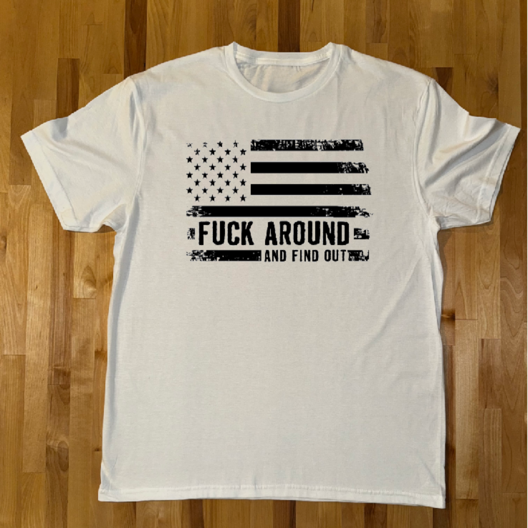 F#CK Around and Find Out Tee