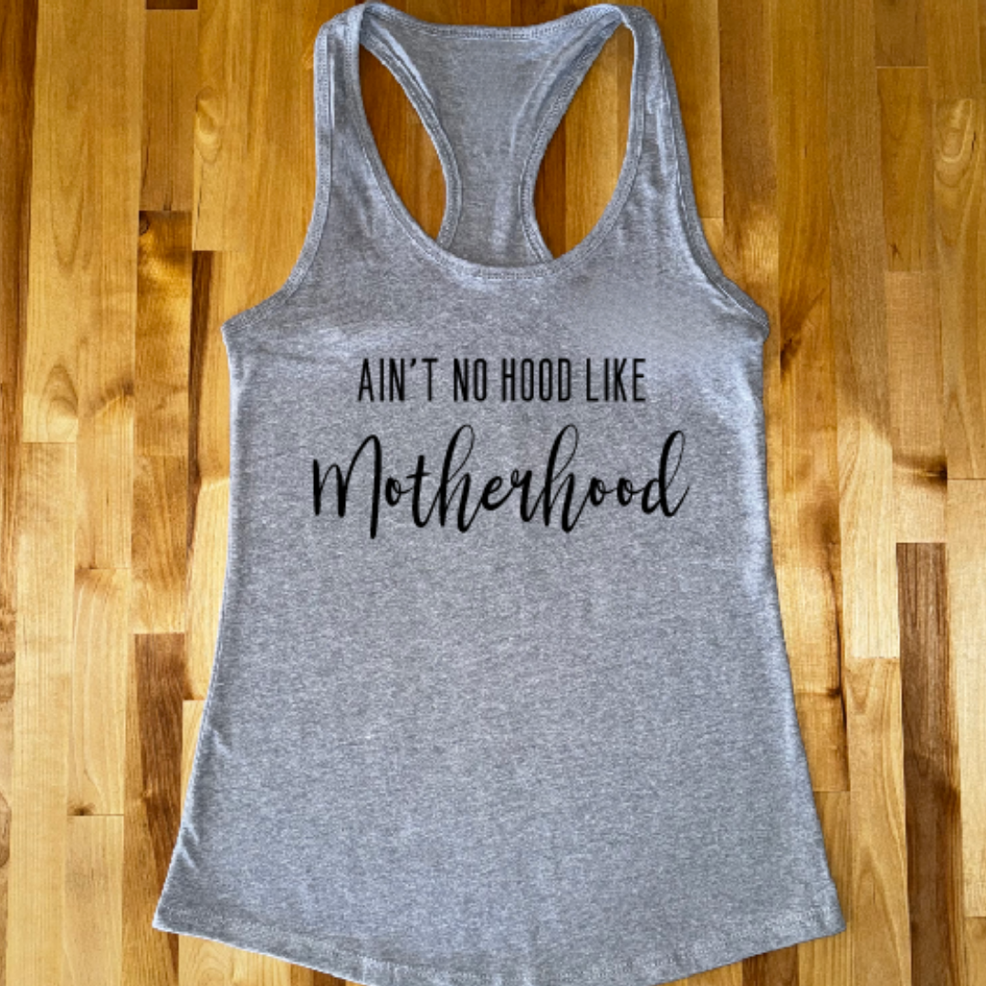 Ain't no Hood like Motherhood Tank