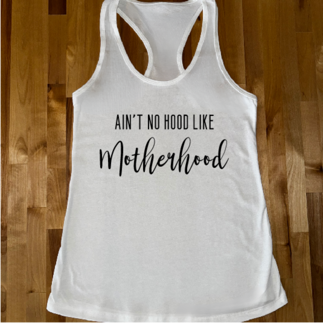 Ain't no Hood like Motherhood Tank