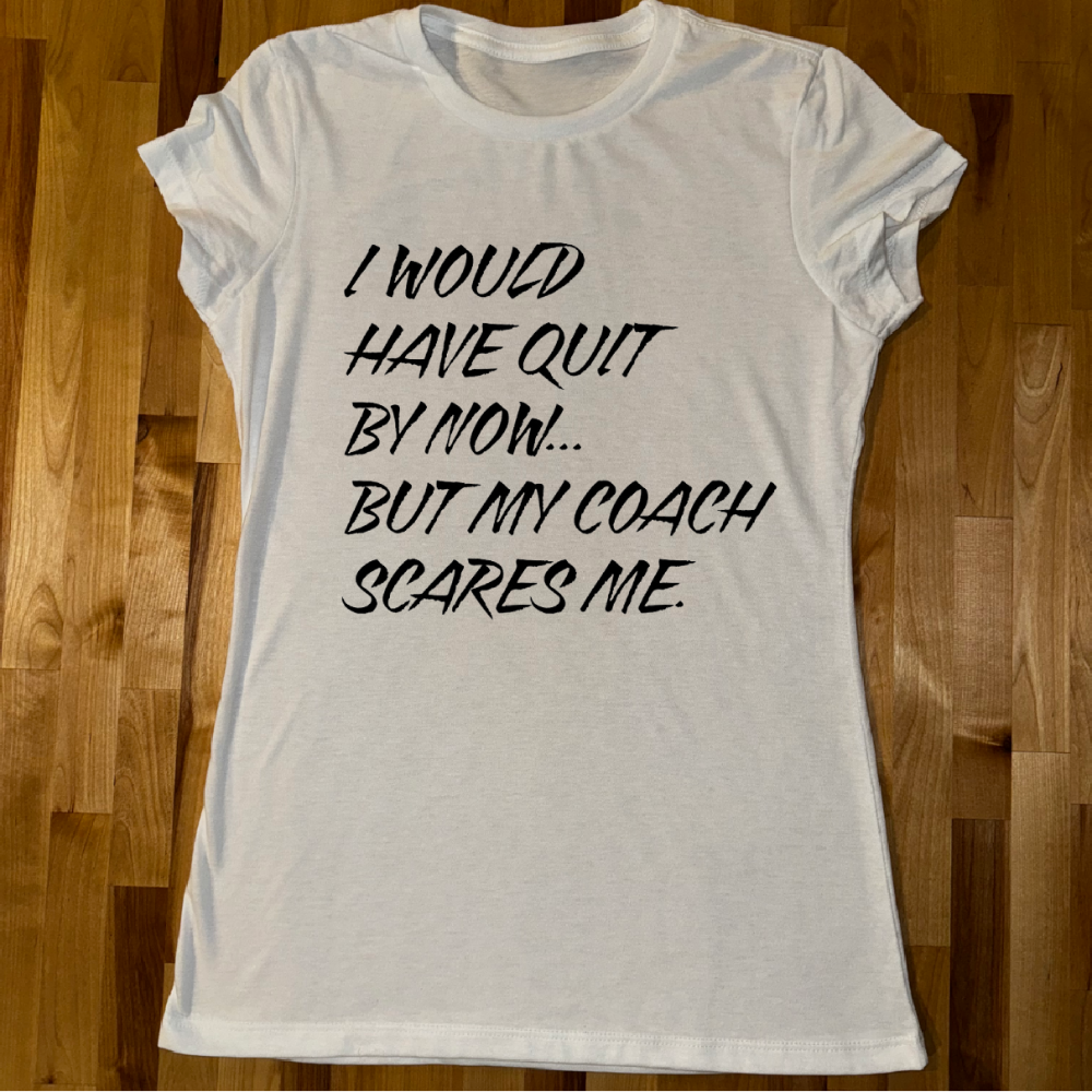 I would have quit by now Ladies fitted Tee