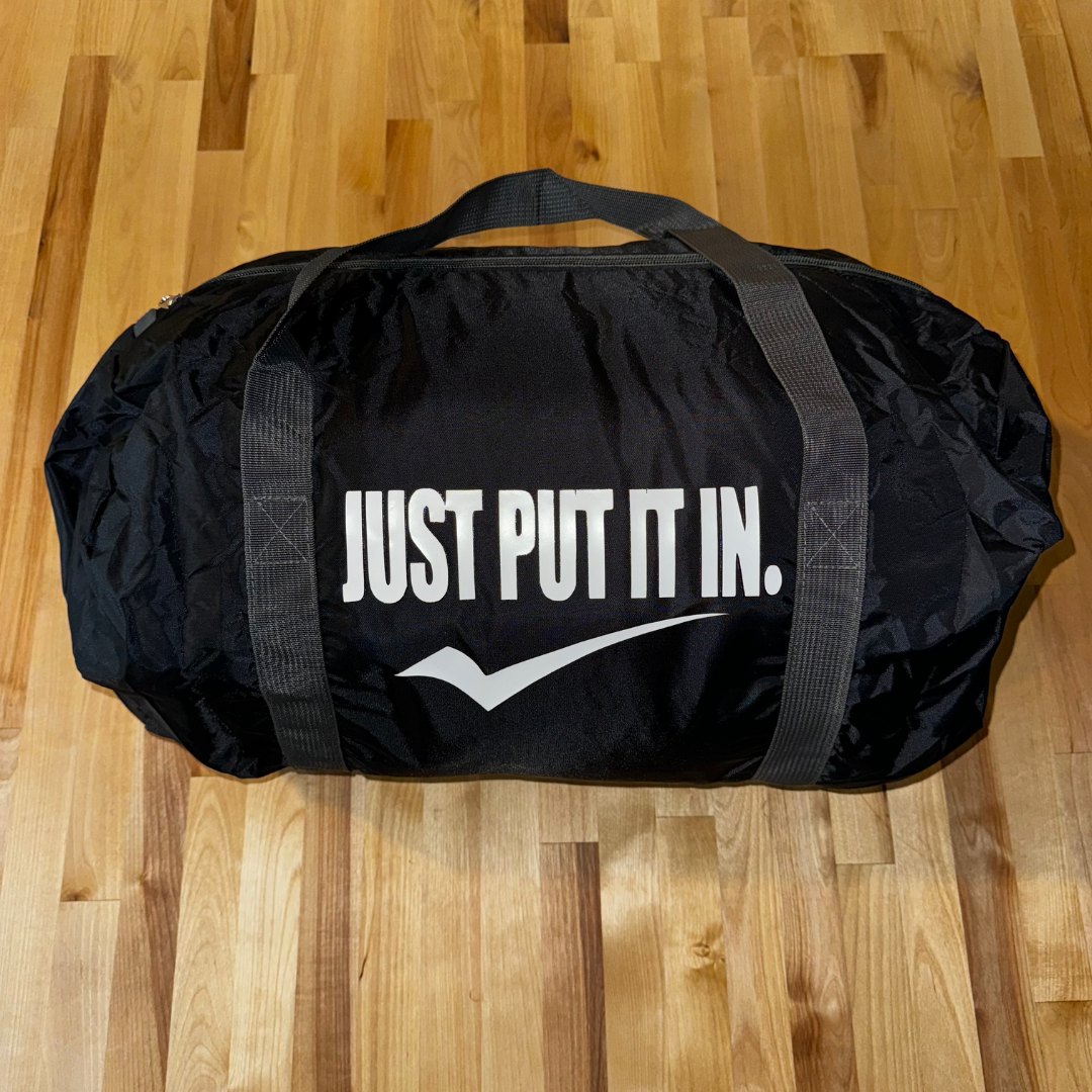 Just put it in. Duffle Bag