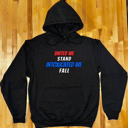 United We Stand Intoxicated We Fall Hoodies