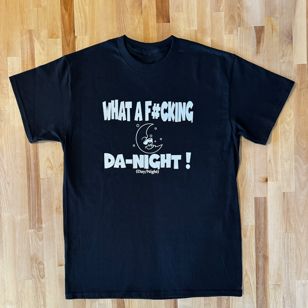 What A F#CKING DA-NIGHT Unisex Tee