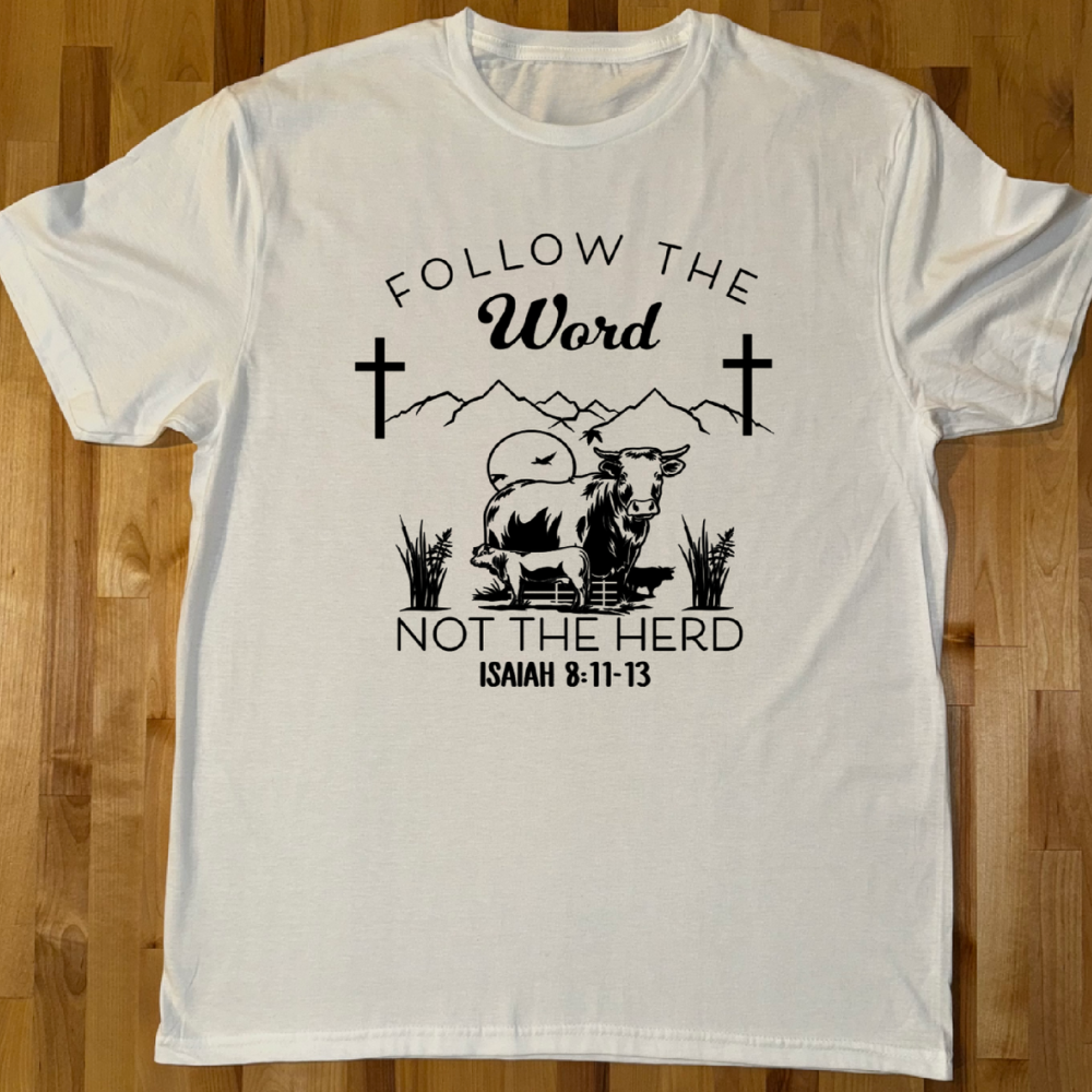 Follow the Word Not The Herd White Unisex T-shirt