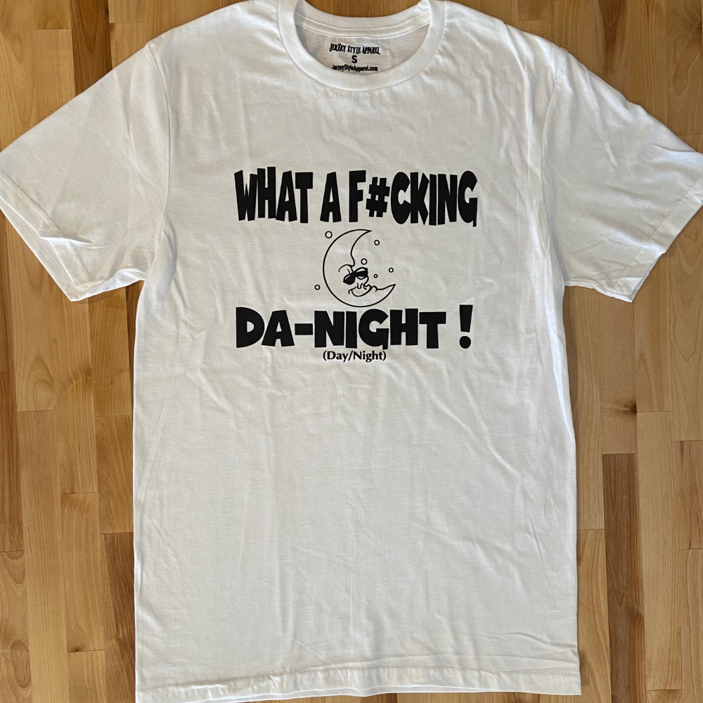 What A F#CKING DA-NIGHT Unisex Tee