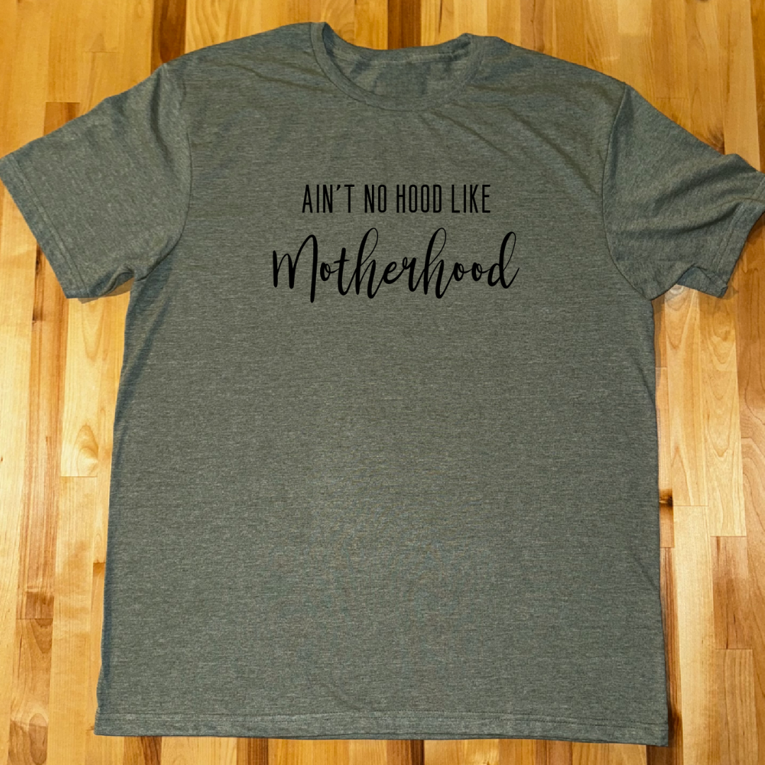 Aint no Hood like Motherhood Tee