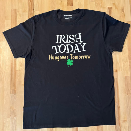 Irish Today, Hungover Tomorrow!