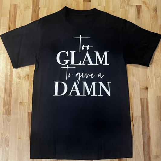 Too Glam to Give a Damn Short sleeve T-Shirt